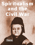 Spiritualism was well established by the time the Civil War started. But, as the death toll mounted, 750,000 were killed, 2% of the population, spiritualists enjoyed ever-greater demand for their services.